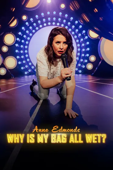 Anne Edmonds: Why Is My Bag All Wet?