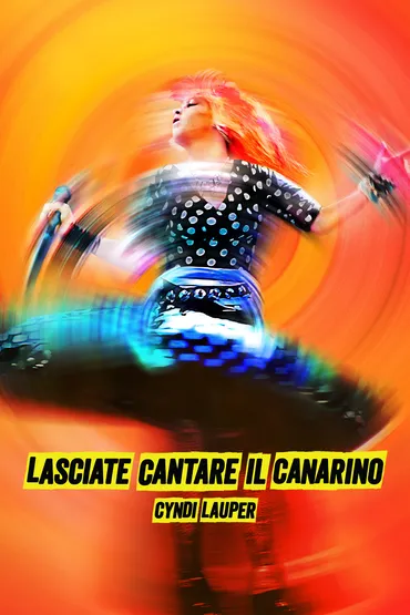 Cyndi Lauper: Lasciate cantare il canarino