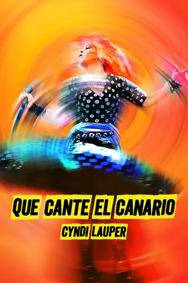 Cyndi Lauper: Que Cante El Canario