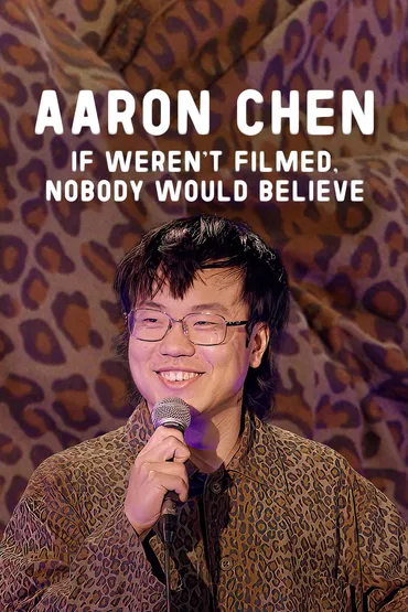 Aaron Chen: If Weren't Filmed, Nobody Would Believe