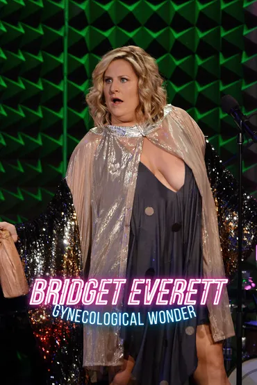 Bridget Everett - Gynecological Wonder