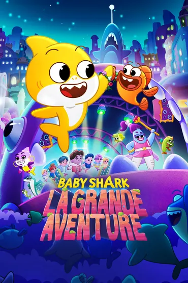 Baby Shark : la grande aventure