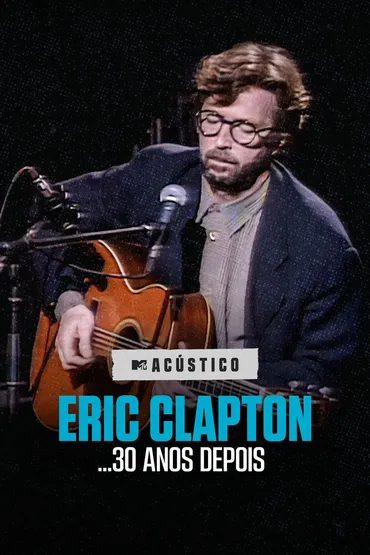 Acústico MTV Eric Clapton...30 Anos Depois