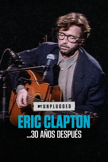 Eric Clapton Unplugged... 30 Años Después
