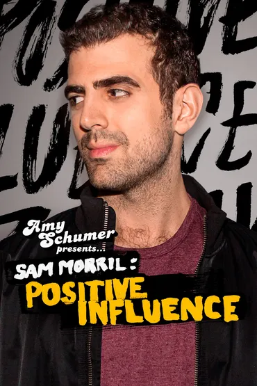 Amy Schumer Presents Sam Morril: Positive Influence