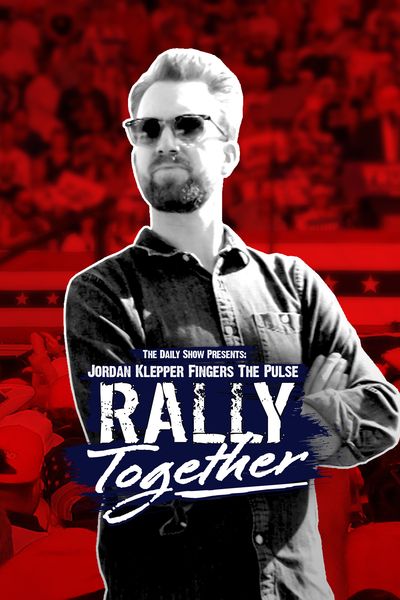 The Daily Show Presents Jordan Klepper Fingers The Pulse: Rally Together
